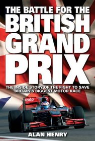Battle for the British Grand Prix: The Inside Story of the Fight to Save Britain's Biggest Motor Race