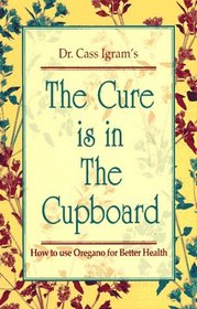 Dr. Cass Ingram The Cure is in the Cupboard