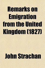 Remarks on Emigration from the United Kingdom (1827)