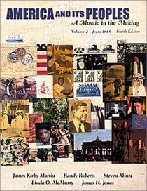 America and Its Peoples, Volume II - From 1865: A Mosaic in the Making (4th Edition)