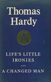 The Stories of Thomas Hardy: Vol.2: Life's Little Ironies. A Changed Man, The Waiting Supper, and Other Tales