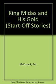 King Midas and His Gold (Start-Off Stories)