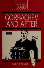 Gorbachev and After