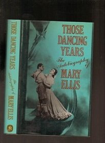 Those Dancing Years: Autobiography