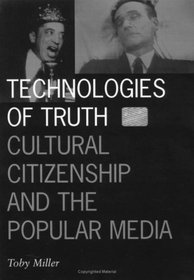 Technologies of Truth: Cultural Citizenship and the Popular Media (Visible Evidence, 1)