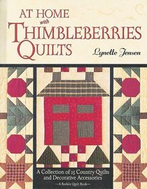 At Home with Thimbleberries Quilts : A Collection of 25 Country Quilts and Decorative Accessories