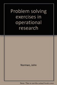 Problem solving exercises in operational research