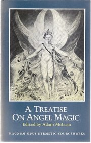A Treatise on Angel Magic: Being a Complete Transcription of Ms. Harley 6482 in the British Library (Magnum Opus Hermetic Sourceworks)
