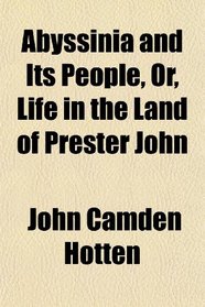 Abyssinia and Its People, Or, Life in the Land of Prester John