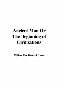 Ancient Man Or The Beginning Of Civilizations