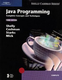 Java Programming: Complete Concepts and Techniques, Third Edition (Shelly Cashman Series)