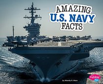 Amazing U.S. Navy Facts (Amazing Military Facts)
