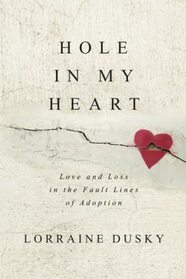 Hole in My Heart: Love and Loss in the Fault Lines of Adoption