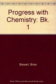 Progress with Chemistry: Bk. 1