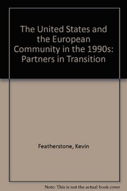 The United States and the European Community in the 1990s: Partners in Transition
