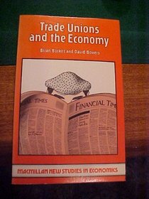Trade Unions and the Economy (Macmillan new studies in economics)