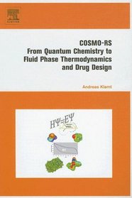 COSMO-RS: From Quantum Chemistry to Fluid Phase Thermodynamics and Drug Design