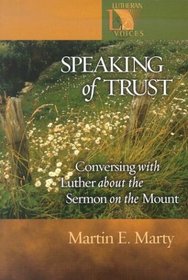 Speaking of Trust: Conversing With Luther About the Sermon on the Mount (Lutheran Voices)
