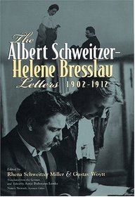 The Albert Schweitzer-Helene Bresslau Letters, 1902-1912 (Albert Schweitzer Library (Syracuse, N.Y.).)