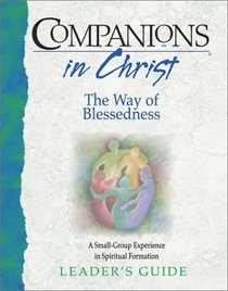 Companions in Christ: The Way of Blessedness : Leader's Guide