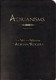 Adrianisms, Volume Two: The Wit & Wisdom of Adrian Rogers
