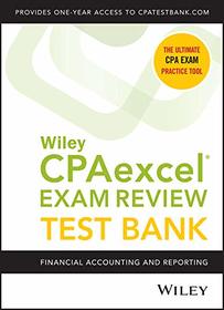 Wiley CPAexcel Exam Review 2020 Test Bank: Financial Accounting and Reporting (1-year access)