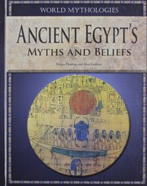 Ancient Egypt's Myths and Beliefs (World Mythologies (Rosen))