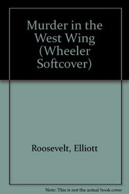 Murder in the West Wing (Eleanor Roosevelt, Bk 11) (Large Print)
