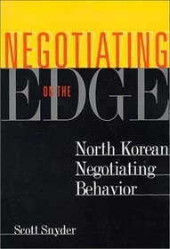 Negotiating on the Edge: North Korean Negotiating Behavior