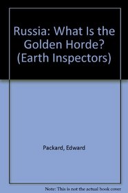 Russia: What Is the Golden Horde? (Earth Inspectors, No. 12)