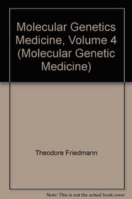 Molecular Genetics Medicine, Volume 4 (Molecular Genetic Medicine)