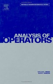 Methods of Modern Mathematical Physics: IV Analysis of Operators (Methods of Modern Mathematical Physics)