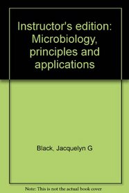 Instructor's edition: Microbiology, principles and applications