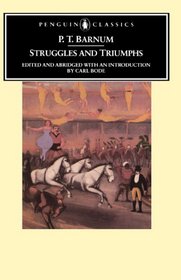 Struggles and Triumphs: Or, Forty Years' Recollections of P.T. Barnum (The Penguin American Library)