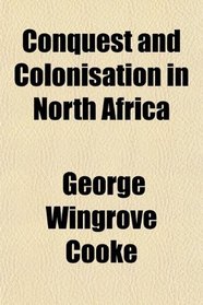 Conquest and Colonisation in North Africa