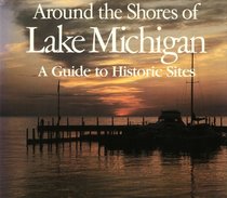 Around the Shores of Lake Michigan : A Guide to Historic Sites