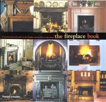 The Fireplace Book: An Inspirational Style Guide to the Fireplace and Its Place in the Home