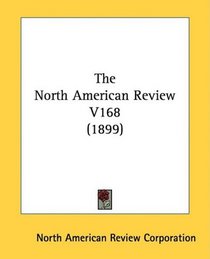 The North American Review V168 (1899)