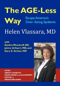 The AGE-Less Way How to Escape America's Over-Eating Epidemic: AVOID THE EPIDEMICS OF CHRONIC DISEASE: OBESITY, DIABETES, HEART, KIDNEY, AUTOIMMUNE, ... Safe, Practical and Affordable Strategy