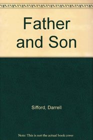 Father and Son: A Divorced Parent Discovers a Deeper Definition of Family