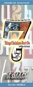 7 Things Christians Don't Do: And What To Do Instead (Faith in Motion)