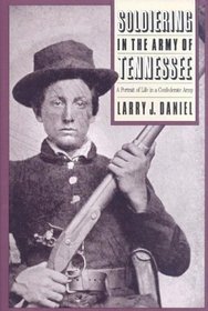 Soldiering in the Army of Tennessee: A Portrait of Life in a Confederate Army