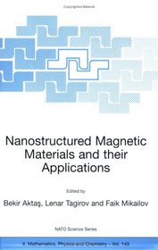 Nanostructured Magnetic Materials and their Applications: Proceedings of the NATO Advanced Research Workshop, held in I Tur 1-4 July 2003 (NATO ... II: Mathematics, Physics and Chemistry)