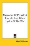 Memories Of President Lincoln And Other Lyrics Of The War