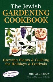 The Jewish Gardening Cookbook: Growing Plants and Cooking for Holidays and Festivals