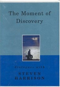 The Moment of Discovery: Dialogues with Steven Harrison