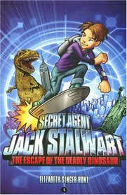 The Escape of the Deadly Dinosaur (Secret Agent Jack Stalwart, Bk 1)