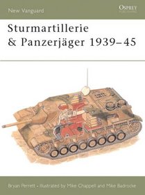 Sturmartillerie and Panzerjager 1939-45 (New Vanguard #34.)
