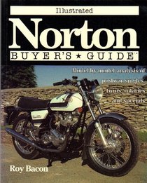 Illustrated Norton Buyer's Guide: Model-By-Model Analysis of Post War Singles, Twins, Rotaries and Specials (Illustrated Buyer's Guide)