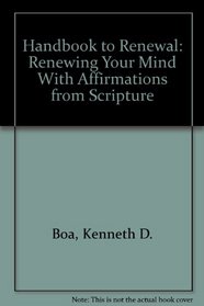 Handbook to Renewal: Renewing Your Mind With Affirmations from Scripture